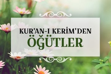Kur’an-ı Kerim’den öğütler