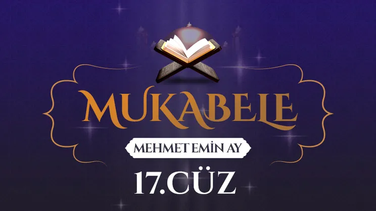 Mukabele - 17. Cüz - Mehmet Emin Ay