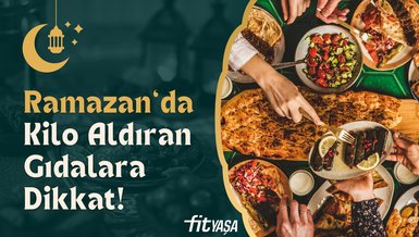Ramazan'da bu gıdaların tüketimine dikkat!