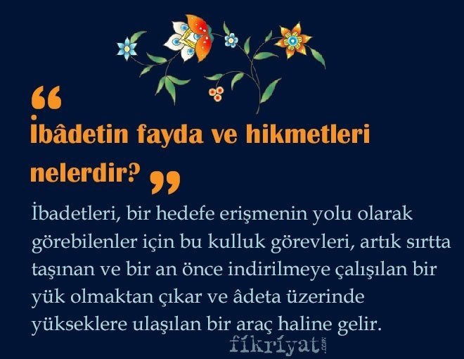 İbadetin fayda ve hikmetleri nelerdir?