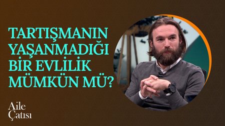 Tartışmanın Yaşanmadığı Bir Evlilik Mümkün mü? | Aile Çatısı