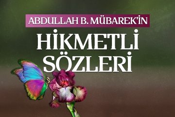 Abdullah b. Mübarek’in hikmetli sözleri