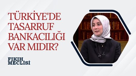Türkiye'de tasarruf bankacılığı var mıdır? I Fıkıh Meclisi