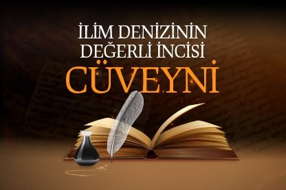 İlim denizinin değerli incisi Cüveyni