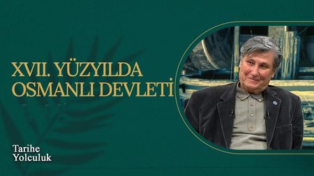 XVII. Yüzyılda Osmanlı Devleti I Tarihe Yolculuk