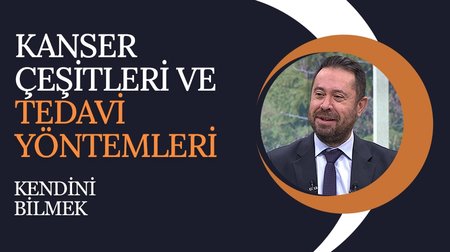 Kanser Çeşitleri ve Tedavi Yöntemleri | Kendini Bilmek