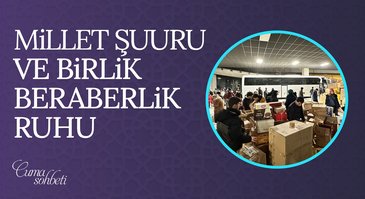 Millet Şuuru ve Birlik Beraberlik Ruhu | Cuma Sohbeti