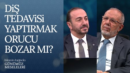 Diş tedavisi yaptırmak orucu bozar mı? I İslam'ın Işığında Günümüz Meseleleri