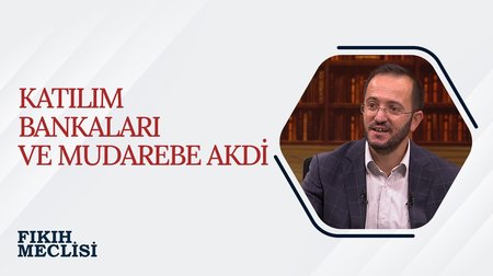 Katılım Bankaları ve Mudarebe Akdi | Fıkıh Meclisi