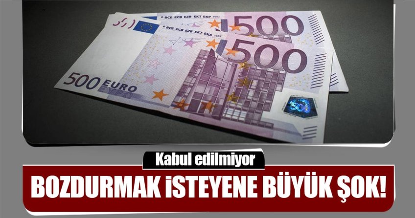 Bankalar 500 Euro’yu kabul etmiyor