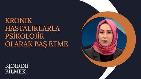 Kronik Hastalıklarla Psikolojik Olarak Baş Etme | Kendini Bilmek