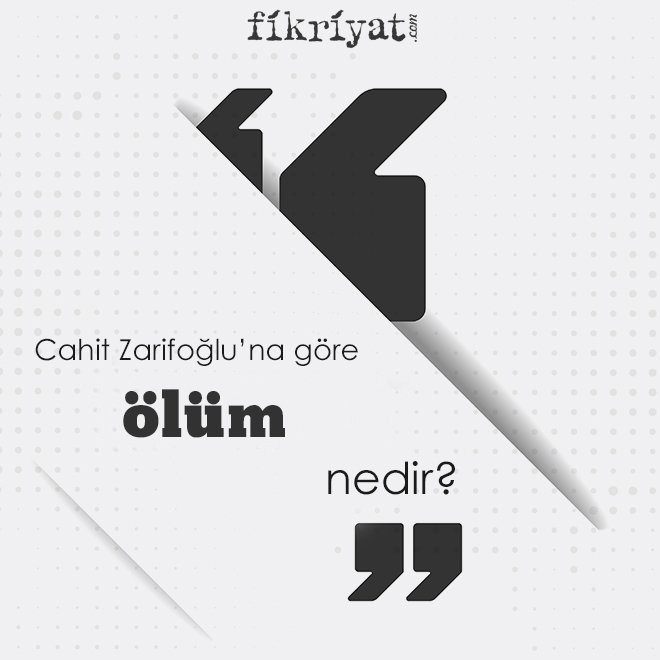 Cahit Zarifoğlu’na göre ‘ölüm’ nedir?