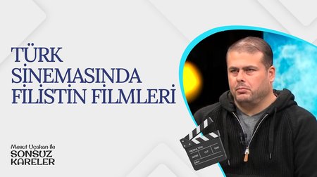 Türk Sinemasında Filistin Filmleri I Mesut Uçakan ile Sonsuz Kareler