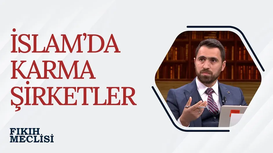 İslam’da Karma Şirketler | Fıkıh Meclisi