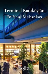 Terminal Kadıköy'ün En Yeni Mekanları