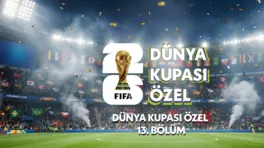 Dünya Kupası Özel 13.Bölüm