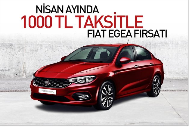 NİSAN AYINDA 1000 TL TAKSİTLE FİAT EGEA FIRSATI