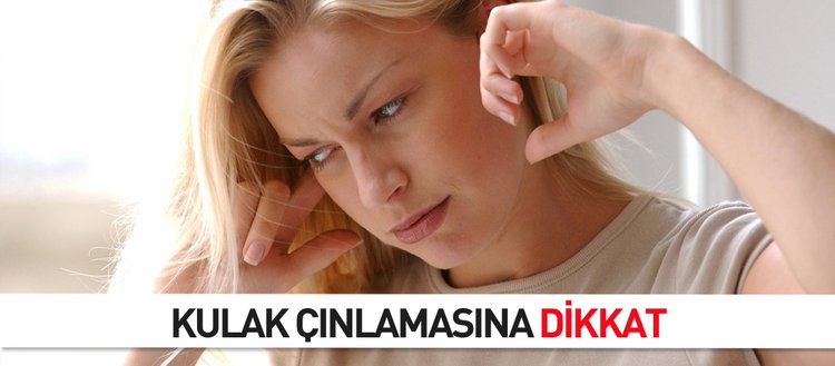 Kulak çınlamasına dikkat