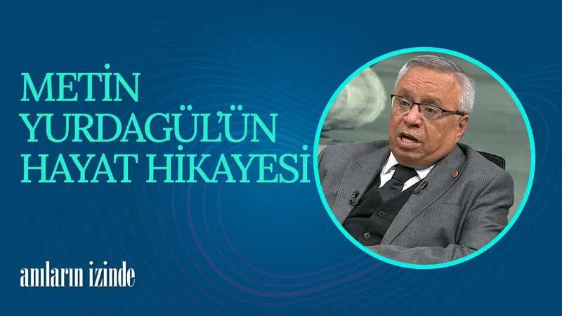 Prof. Dr. Metin Yurdagür I Anıların İzinde
