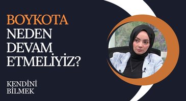 Boykota neden devam etmeliyiz? | Kendini Bilmek