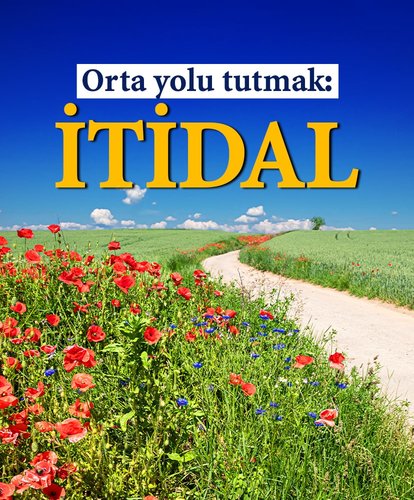 Orta yolu tutmak: İtidal