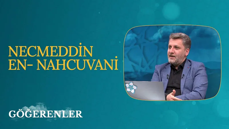 Necmeddin En- Nahcuvani I Göğerenler