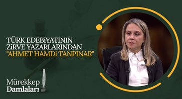 Edebiyatın Zirve Yazarlarından "Ahmet Hamdi Tanpınar" | Mürekkep Damlaları