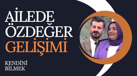 Ailede Özdeğer Gelişimi | Kendini Bilmek