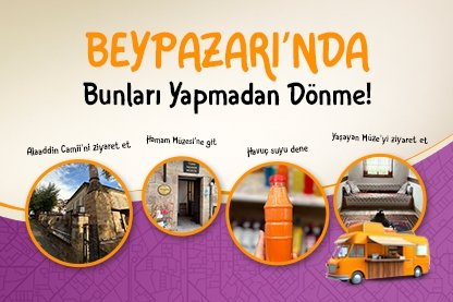 Beypazarı’nda bunları yapmadan dönme