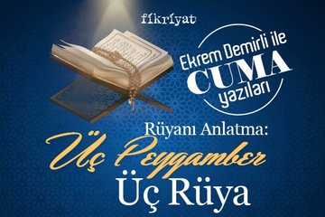‘Rüyanı Anlatma’: Üç Peygamber, Üç Rüya
