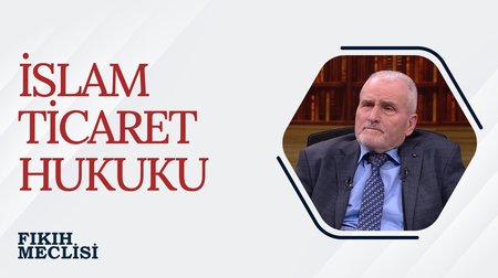 İslam Ticaret Hukuku | Fıkıh Meclisi