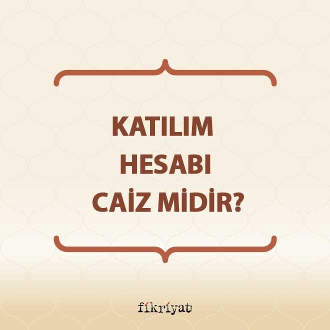 Katılım hesabı caiz midir?