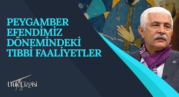 Peygamber Efendimiz Dönemindeki Tıbbi Faaliyetler I Ufuk Çizgisi