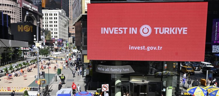 Invest in Türkiye mesajı Times Meydanı’nda