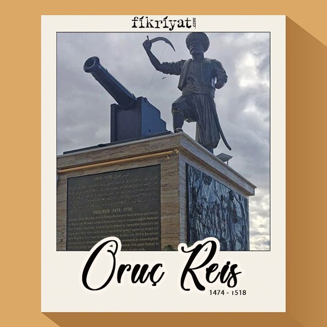 ORUÇ REİS 1474 - 1518