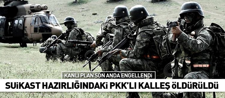 Suikast hazırlığındaki PKK’lı kalleş öldürüldü