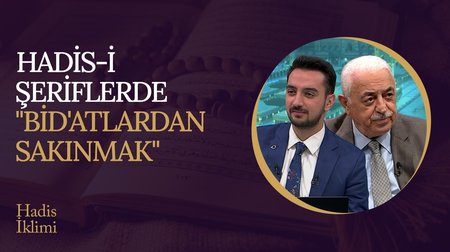 Hadis-i Şeriflerde "Bid'atlardan Sakınmak" I Hadis İklimi