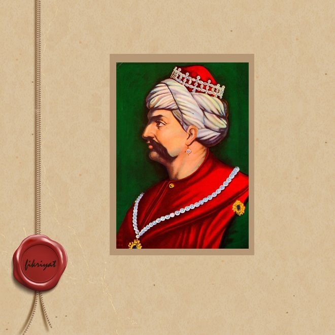 HİLAFET TAHTININ SULTANI: YAVUZ SULTAN SELİM