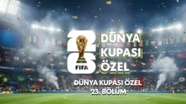 Dünya Kupası Özel 23.Bölüm
