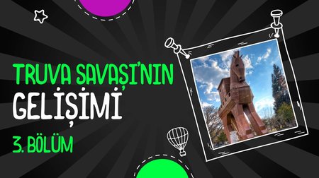Truva Savaşı'nın Gelişimi | 3. Bölüm