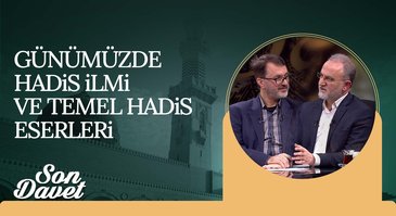 Günümüzde Hadis İlmi ve Temel Hadis Eserleri | Son Davet