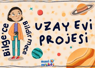 Bilge’ce Bildirmece: Uzay Evi Projesi