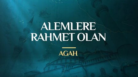 Agah - Alemlere Rahmet Olan