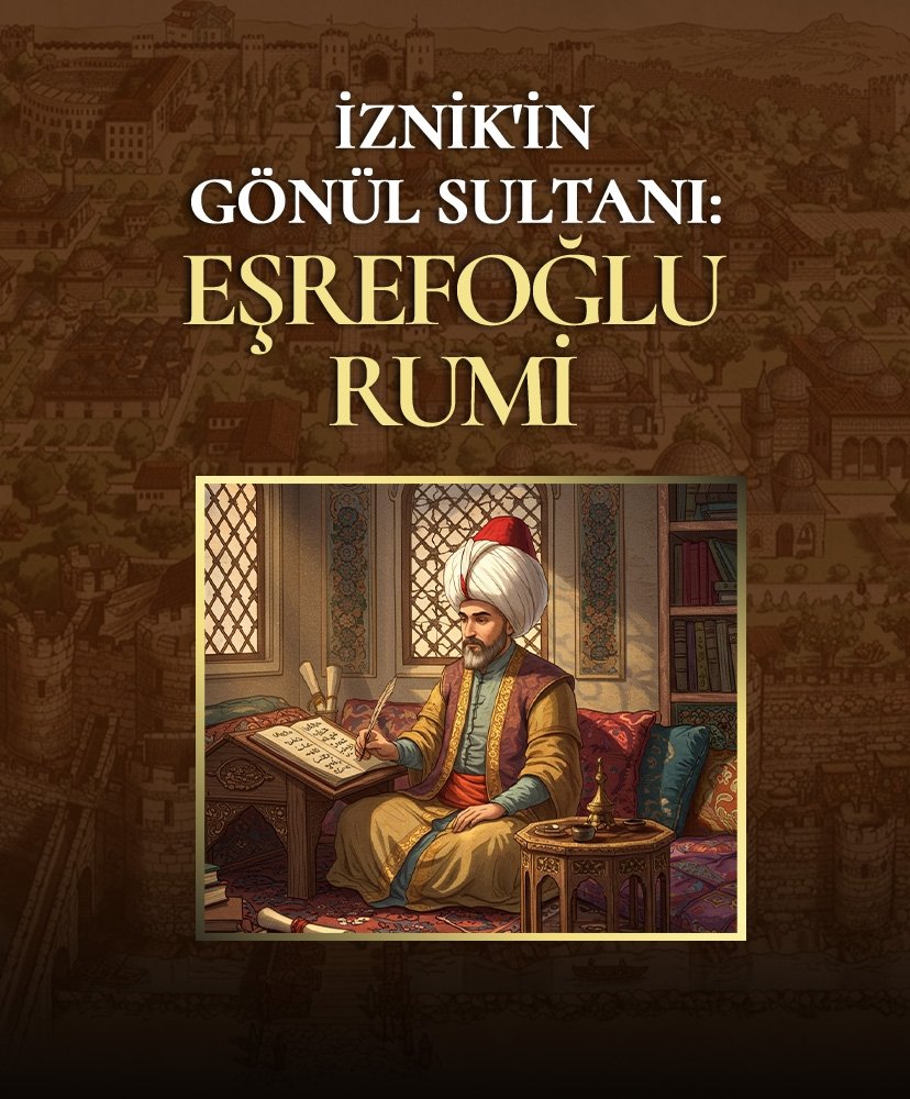 İznik’in gönül sultanı: Eşrefoğlu Rumi