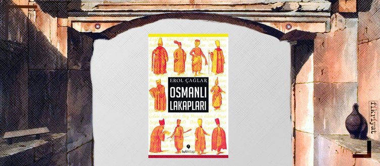 Osmanli Lakaplari Ne Anlama Geliyor Galeri Fikriyat Gazetesi