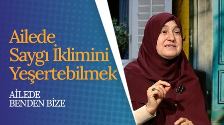 Ailede Saygı İklimini Yeşertebilmek | Ailede Benden Bize 